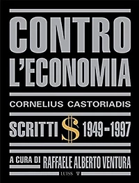 Contro l'economia: Scritti 1949-1997