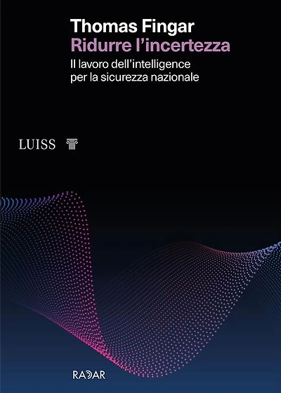 Ridurre l'incertezza: Il lavoro dell'intelligence per la sicurezza nazionale