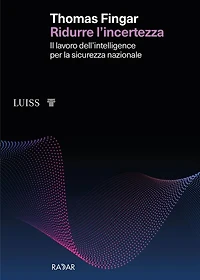 Ridurre l'incertezza: Il lavoro dell'intelligence per la sicurezza nazionale