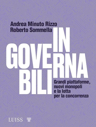 Ingovernabili: Grandi piattaforme, nuovi monopoli e la lotta per la concorrenza