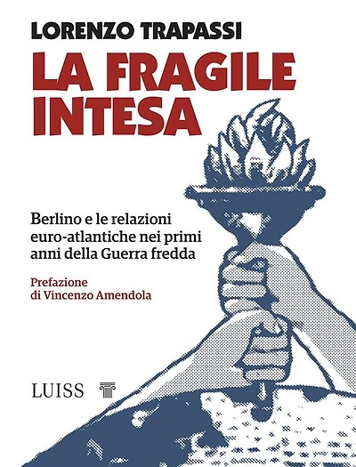 La fragile intesa: Berlino e le relazioni euro-atlantiche nei primi anni della Guerra fredda