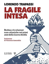 La fragile intesa: Berlino e le relazioni euro-atlantiche nei primi anni della Guerra fredda