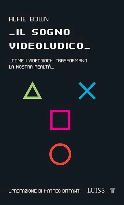 Il sogno videoludico: Come i videogiochi trasformano la realtà