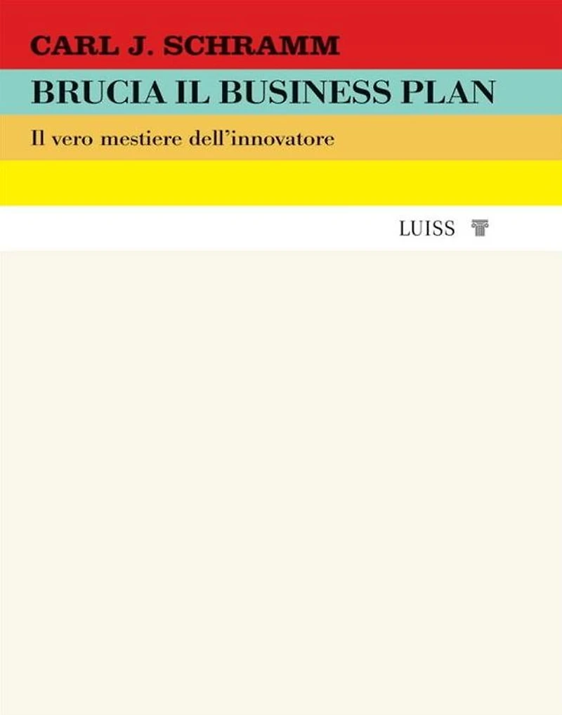 Brucia il business plan: Il vero mestiere dell'innovatore