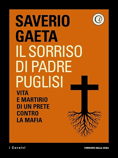 Il sorriso di Padre Puglisi: Vita e martirio di un prete contro la mafia