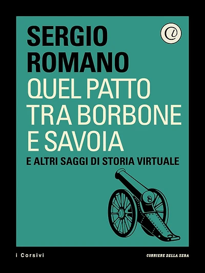 Quel patto tra Borbone e Savoia: E altri saggi di storia virtuale