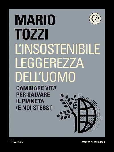 L'insostenibile leggerezza dell'uomo: Cambiare vita per salvare il pianeta (e noi stessi)