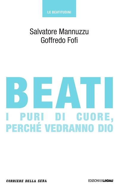 Beati i puri di cuore, perché vedranno Dio