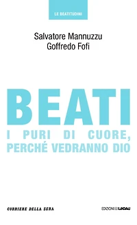 Beati i puri di cuore, perché vedranno Dio