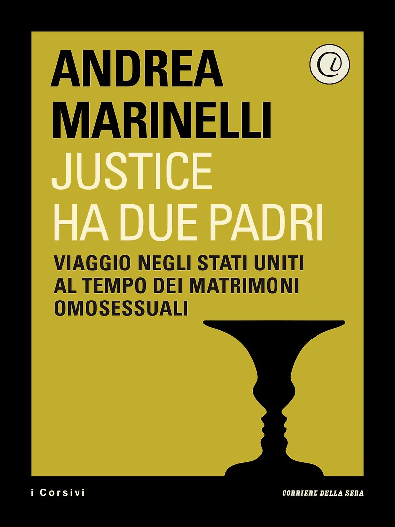 Justice ha due padri: Viaggio negli Stati Uniti al tempo dei matrimonio omosessuali