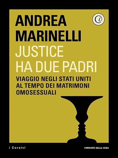 Justice ha due padri: Viaggio negli Stati Uniti al tempo dei matrimonio omosessuali