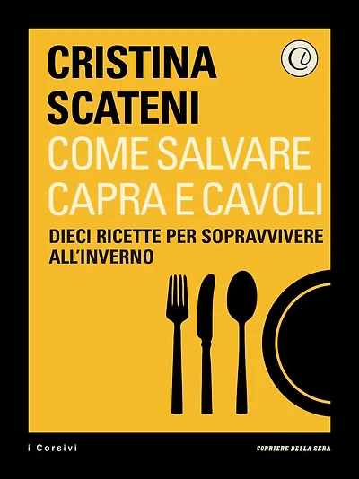 Come salvare capra e cavoli: Dieci ricette per sopravvivere all'inverno