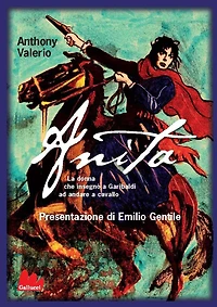 Anita: La donna che insegnò a Garibaldi ad andare a cavallo