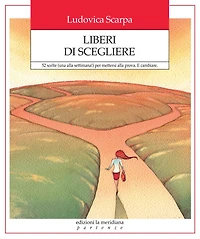 Liberi di scegliere: 52 scelte (una alla settimana!) per mettersi alla prova. E cambiare