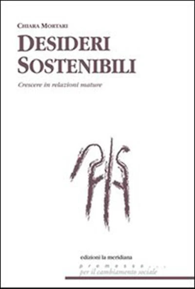 Desideri sostenibili. Sistemi di relazione per crescere tra aspettative e delusioni