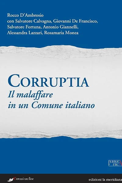 Corruptia. Il malaffare in un Comune italiano