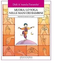 Mudra: lo yoga nelle mani dei Bambini. Esprimere le emozioni con i gesti