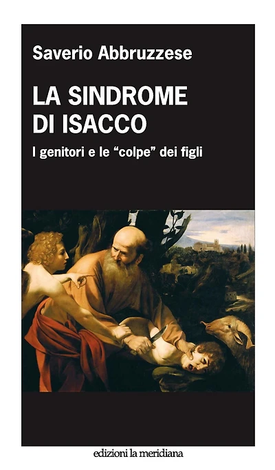La sindrome di Isacco. I genitori e le "colpe" dei figli