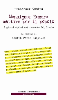 Monsignor Romero martire per il popolo. I giorni ultimi nel racconto del diario