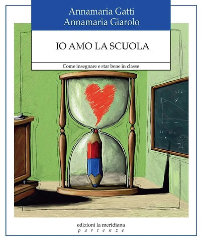 Io amo la scuola: Come insegnare a star bene in classe
