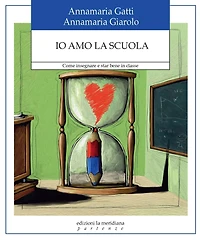 Io amo la scuola: Come insegnare a star bene in classe