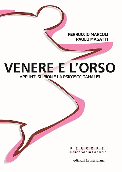 Venere e l'orso: Appunti su Bion e la Psicosocioanalisi