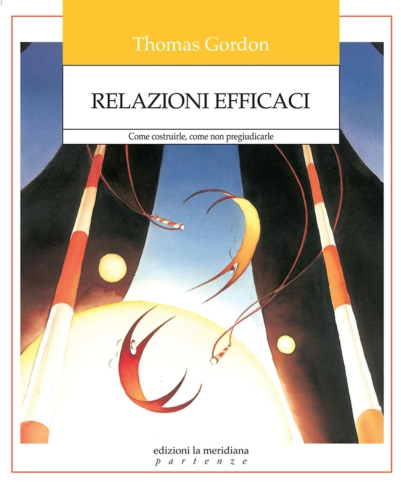 Relazioni Efficaci: Come costruirle, come non pregiudicarle