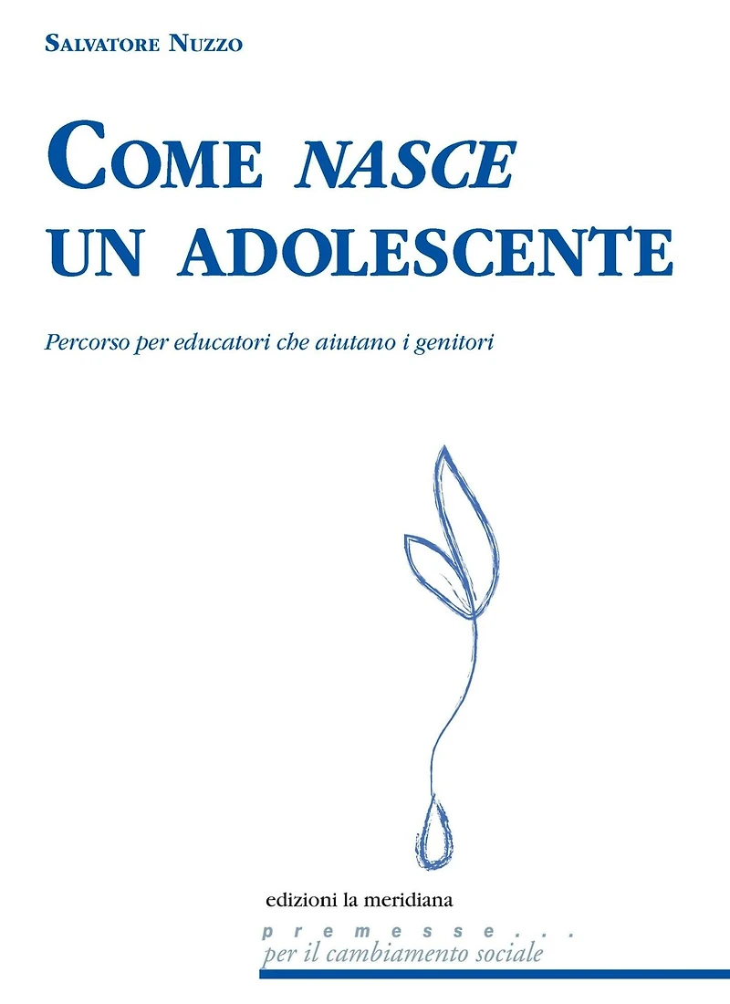 Come nasce un adolescente: Percorso per educatori che aiutano i genitori