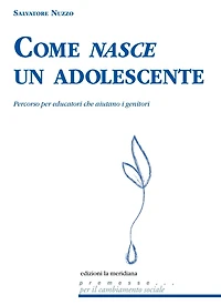 Come nasce un adolescente: Percorso per educatori che aiutano i genitori