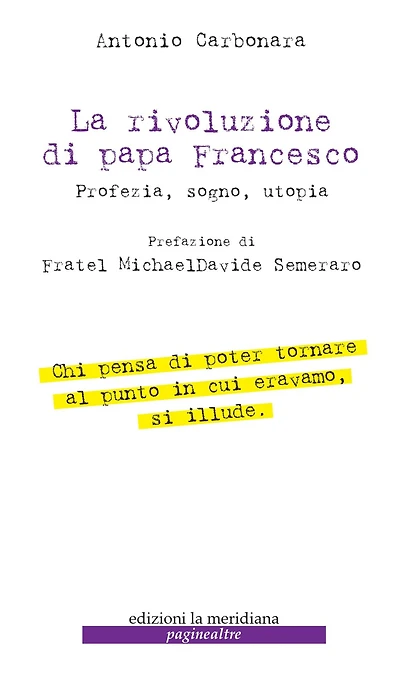 La rivoluzione di Papa Francesco: Profezia, sogno, utopia