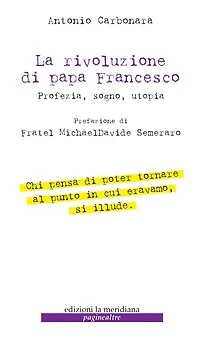 La rivoluzione di Papa Francesco: Profezia, sogno, utopia