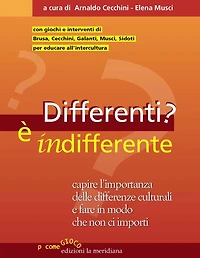 Differenti? E' indifferente: Capire l'importanza delle differenze culturali e fare in modo che non ci importi