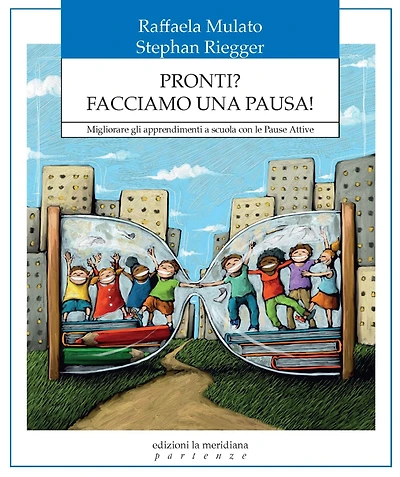 Pronti? Facciamo una pausa!: Migliorare gli apprendimenti a scuola con le Pause Attive