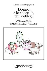 Dorino e lo specchio dei sortilegi: XV Premio Navile Sezione Narrativa per ragazzi