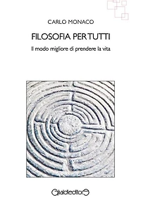 Filosofia per tutti: Il modo migliore di prendere la vita