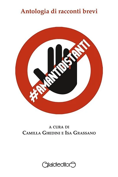 AmantiDistanti: Antologia di racconti brevi a cura di Camilla Ghedini e Isa Grassano