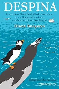Despina: Le avventure di una Pulcinella di mare orfana, di una Grande Alca solitaria, e un branco di feroci Topi bianchi