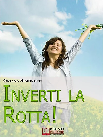 Inverti la Rotta. 7 Percorsi Interiori per Cambiare la tua Vita. (Ebook Italiano - Anteprima Gratis): 7 Percorsi Interiori per Cambiare la tua Vita
