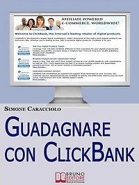 Guadagnare con ClickBank. Come Guadagnare con le Affiliazioni Americane e ClickBank. (Ebook Italiano - Anteprima Gratis)