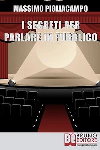 I Segreti Per Parlare In Pubblico. Tecniche e Strategie di Comunicazione Verbale. (Ebook Italiano - Anteprima Gratis)