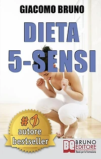 DIETA 5-SENSI. Dimagrire e Controllare il Tuo Peso con le Regole dei Magri Naturali: Il primo libro per le diete che segue il metabolismo naturale.