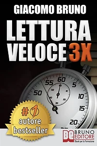 LETTURA VELOCE 3X. Tecniche di Lettura Rapida, Memoria e Memorizzazione, Apprendimento per Triplicare la Tua Velocità.