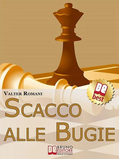 Scacco Alle Bugie. Come Scovare le Bugie, Smascherare Chi Mente e Limitare i Danni. (Ebook Italiano - Anteprima Gratis): Come Scovare le Bugie, Smascherare Chi Mente e Limitare i Danni