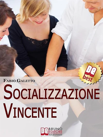 Socializzazione Vincente. Strategie per Socializzare con Efficacia. (Ebook Italiano - Anteprima Gratis): Strategie per Socializzare con Efficacia