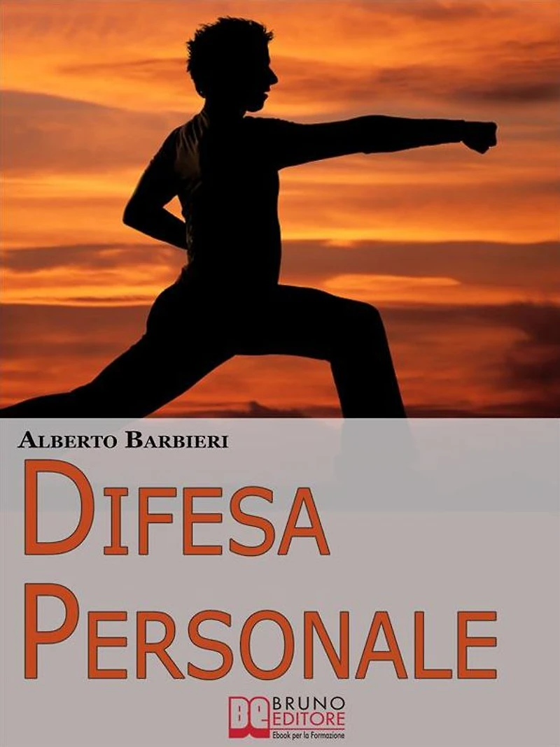 Difesa Personale. Affrontare Psicologicamente l'Avversario e Reagire Adeguatamente. (Ebook Italiano - Anteprima Gratis): Affrontare Psicologicamente l'Avversario e Reagire Adeguatamente