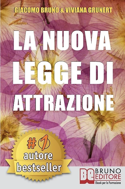 LA NUOVA LEGGE DI ATTRAZIONE. Come Mettere in Pratica la Legge di Attrazione e Trasformare i Tuoi Sogni in Obiettivi Concreti e Realizzabili: Legge dell'Attrazione in Pratica. Strumenti e Guida Step by Step.
