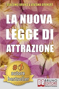 LA NUOVA LEGGE DI ATTRAZIONE. Come Mettere in Pratica la Legge di Attrazione e Trasformare i Tuoi Sogni in Obiettivi Concreti e Realizzabili: Legge dell'Attrazione in Pratica. Strumenti e Guida Step by Step.