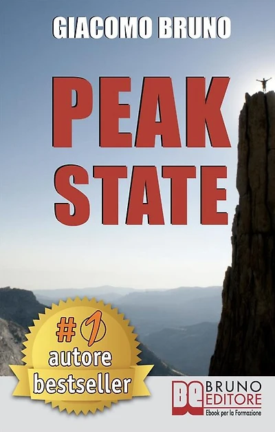 Peak State. Come Gestire le tue Emozioni e Raggiungere Stati di Picco. (Ebook Italiano - Anteprima Gratis): Come Gestire le tue Emozioni e Raggiungere Stati di Picco