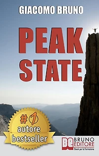 Peak State. Come Gestire le tue Emozioni e Raggiungere Stati di Picco. (Ebook Italiano - Anteprima Gratis): Come Gestire le tue Emozioni e Raggiungere Stati di Picco