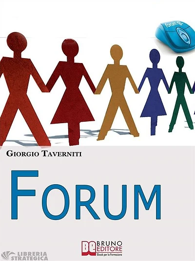 Forum. Come Creare una Community di Successo. (Ebook Italiano - Anteprima Gratis): Come Creare una Community di Successo